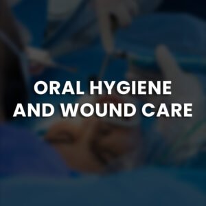 oral hygiene and wound care