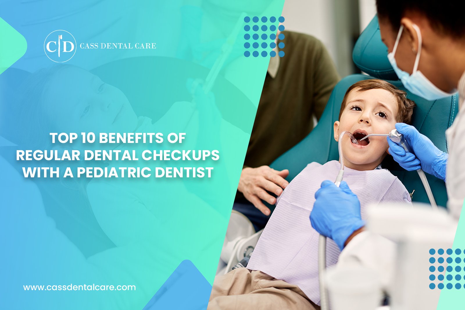 Top 10 Benefits of Regular Dental Checkups with a Pediatric Dentist