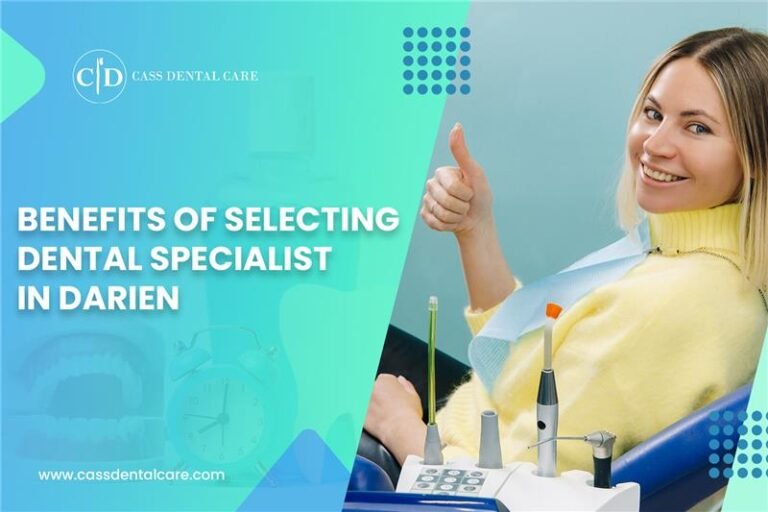 Benefits of Selecting a Dental Specialist in Darien